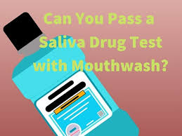 If you've got a saliva drug test you need to pass, in a way that's good news. Saliva Screenings Mouthwash Quickfixsynthetic
