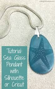 Tutorial Sea Glass Jewelry With Silhouette Or Cricut And Dremel Cutting For Business Today, i actually have a video for you using cricut craft room. tutorial sea glass jewelry with