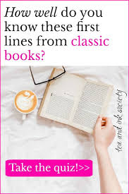 Wondering how to start a novel? Quiz How Well Do You Know These Famous First Lines From Classic Books Tea And Ink Society