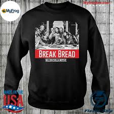 Jun 09, 2021 · 21. Break Bread Million Dolla Motive Shirt Hoodie Sweater And Long Sleeve