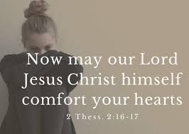 Please accept our condolences and may our prayers help comfort you. 2 Thessalonians 2 16 Listen To Dramatized Or Read Gnt Uplifting Scriptures
