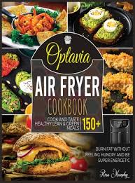 Maybe you would like to learn more about one of these? Optavia Air Fryer Cookbook Cook And Taste 150 Healthy Lean Green Meals Burn Fat Without Feeling Hungry And Be Super Energetic Hardcover Gramercy Books