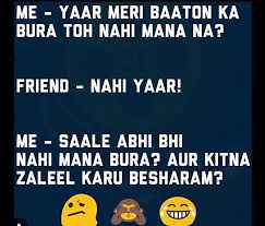 When jokes go too far, are mean or racist, we try to silence them and it will be great if you give us feedback every time when a joke become bullying and inappropriate. Best Friend Shayari Jokes