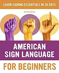 Cool (inb4 45 asl tryhards). American Sign Language For Beginners Learn Signing Essentials In 30 Days Kindle Edition By Barlow Rochelle Reference Kindle Ebooks Amazon Com