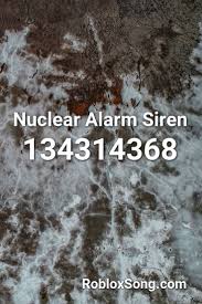 Nuclear Alarm Siren Roblox Id Roblox Music Codes Nightcore Roblox Rave Girl