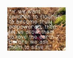 Words To Live By Implement This Attitude Into Your Outdoor Practice And Watch Children Grow Nature Education Forest School Nature School
