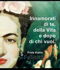 Innamorati Di Te Della Vita E Dopo Di Chi Vuoi Frida Kahlo Pin Di Rosangela Ruggiero Su Vita Frida Kahlo
