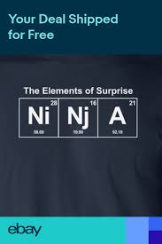 Ninja The Elements Of Surprise Ni Nj A Funny Periodic Table Humor Chemistry Nerd Periodic Table Humor Chemistry Periodic Table