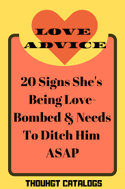 20 Signs She S Being Love Bombed Needs To Ditch Him Asap Love Quotes For Boyfriend Boyfriend Quotes Love Advice