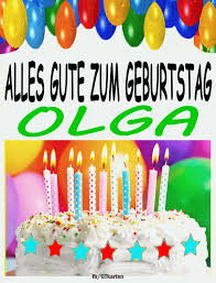 Sorgenlos genieße deinen geburtstag bis in den frühen morgen, Alles Gute Zum Geburtstag Olga Gif