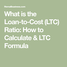 What Is The Loan To Cost Ltc Ratio How To Calculate Ltc Formula Loan Ltc Investing