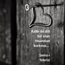 Kalbi Ile Dili Bir Olan Insandan Korkma Sems I Tebrizi Sozler Anlamlisozler Guzelsozler Manalisozler Ozlusozle Ozlu Sozler Alinti Sozler Guzel Soz