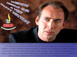 Happy Birthday: Nicolas Kim Coppola (born January 7, 1964),[1][2] known  professionally as Nicolas Cage, is an American actor and film producer.