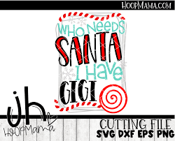 Not support the description of. Who Needs Santa I Have Gigi Embroidery And Cutting Options Hoopmama