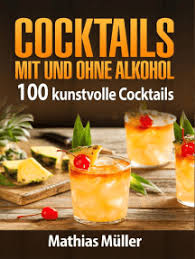 Cocktails müssen nicht immer alkohol enthalten. Lesen Sie Cocktails Mit Und Ohne Alkohol 100 Kunstvolle Cocktails Aus Dem Thermomix Von Mathias Muller Online Bucher