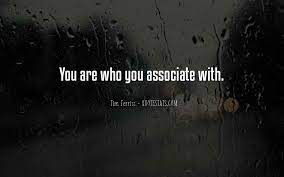 Top 50 Quotes About Who You Associate Yourself With Famous Quotes Sayings About Who You Associate Yourself With