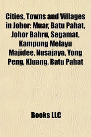 Original title search inside document. Cities Towns And Villages In Johor Muar Town Johor Bahru Segamat Batu Pahat Kampung Melayu Majidee Yong Peng Kluang Bukit Indah Amazon Es Group Books Libros En Idiomas Extranjeros