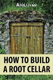The septic tank is buried on a hillside complete with a door, venting system and more. Root Cellar Basics And 10 Cellar Plans You Can Do Yourself Survival Sullivan