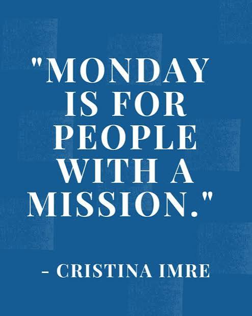 Monday is for people with a mission.