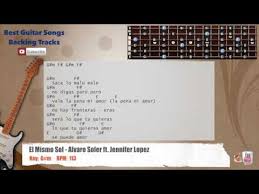 Chords texts soler alvaro el mismo sol. Best Songs Backing Tracks Bsbt El Mismo Sol Alvaro Soler Ft Jennifer Lopez Guitar Backing Track With Scale Chords And Lyrics