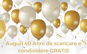 Auguri 40 Anni Da Scaricare E Condividere Gratis