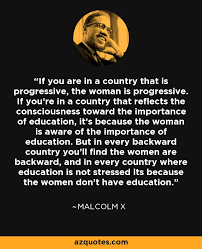 Malcolm x was born malcolm little on may 19, 1925, in omaha, nebraska, one of seven children. Malcolm X Quote If You Are In A Country That Is Progressive The
