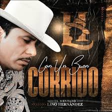 Play Con Un Buen Corrido by El Mentado Lino Hernandez