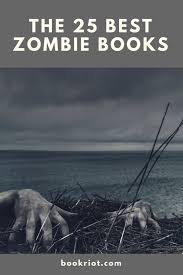 Are You A Zombie Fan If You Haven T Read The 25 Best Zombie Books Best Zombie Books Zombies Books Best Zombie