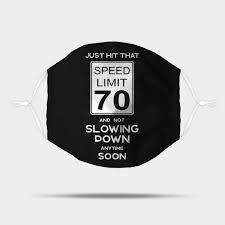 Get inspired and get down. 70th Birthday Gift Ideas Speed Limit 70 Sign 70th Birthday Ideas Mask Teepublic Uk