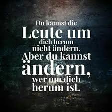 Du Kannst Die Leute Um Dich Herum Nicht Andern Aber Du Kannst Andern Wer Um Aber Andern Dich Die Du Herum Kannst Spruche Zitate Spruche Zitate