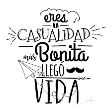 Eres La Casualidad Mas Bonita Que Llego A Mi Vida Imagenes De Amor Frases Bonitas Letra De Amor Frases Cursis