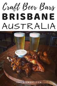 Craft Beer In Brisbane Forget About The Big Beer Producers Like Castlemaine Coopers And Foster S For A Moment And Let S Craft Beer Gastronomy Craft Beer Bar