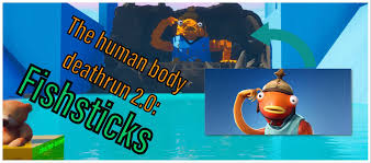 This is my fortnite item shop prediction for the fishstick cosmetic skin in fortnite. Human Body Deathrun 2 0 Fishsticks Fortnite Creative Map Codes Dropnite Com