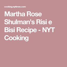 Martha Rose Shulman S Risi E Bisi Recipe Recipe Nyt Cooking Recipes Martha