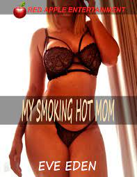 MY SMOKING HOT MOM: A sweet taboo mom son erotic romance story by Eve Eden  | Goodreads