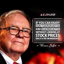 Warren Buffett If You Can Enjoy Saturdays And Sundays Without Looking At Stock Prices Give Investment Quotes Stock Market Quotes Business Inspiration Quotes