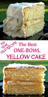 The Best One Bowl Yellow Cake Recipe Easy Cake Recipes Yellow Cake Recipe One Bowl Yellow Cake Recipe