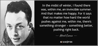 And that makes me happy. Albert Camus Quote In The Midst Of Winter I Found There Was Within