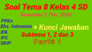 Soal Tema 8 Kelas 4 Sd Semester 2 Dan Kunci Jawaban 2020 Youtube