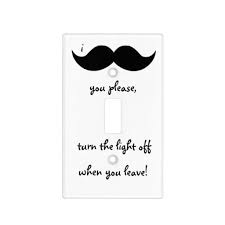 Moustache You Please Turn Light Off When You Leave Light Switch Cover Zazzle Com In 2020 Light Switch Covers Turn Light Switch Covers