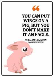 Enter maximum price shipping free shipping. Pig Quotes Pigs Quote Sayings Pig