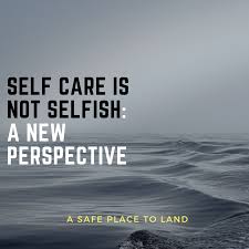 Self Care Is Not Selfish: A New Perspective