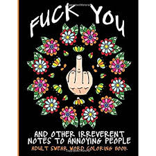 Here are free printable adult coloring pages with difficult designs like detailed owls, complex mandalas & the secret garden. Buy Adult Swear Word Coloring Book Fuck You Other Irreverent Notes To Annoying People 40 Sweary Rude Curse Word Coloring Pages To Calm You The F Ck Down Adult Coloring Book