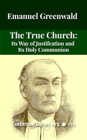 The True Church: Its Way of Justification and Its Holy Communion by Emanuel  Greenwald