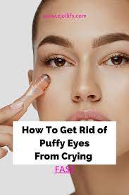 How To Get Rid Of Puffy Eyes From Crying Fast 5 Steps Get Rid Of Puffy Eyes Puffy Eyes Swollen Eyes