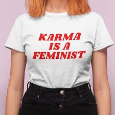 Feminist T Shirt Karma Is A Feminist Shirt Girl Power Funny Feminist Gift Red And White Retro Feminist Sh Feminist Shirt Girl Power T Shirt Aesthetic Clothes
