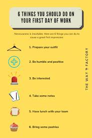 6 Things You Should Do On Your First Day Of Work The Way Factory First Day Of Work First Day New Job First Job Tips