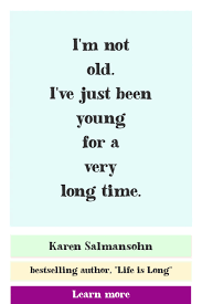 Life Is Long Longevity Secrets To Help You Live Longer By Karen Salmansohn Aging Quotes Longevity Quotes Longevity Secrets
