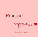 hearts_and_polkadots | Choose HAPPINESS. Practice HAPPINESS every ...
