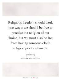 Religious Freedom Should Work Two Ways We Should Be Free To Picture Quotes